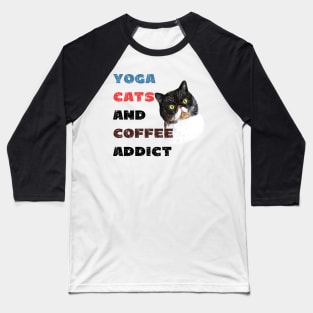 Yoga cats and coffee addict funny quote for yogi Baseball T-Shirt